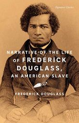 Narrative of the Life of Frederick Douglass, an American Slave (Signature Classics) by Frederick Douglass Paperback Book