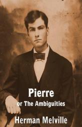 Pierre or the Ambiguities by Herman Melville Paperback Book