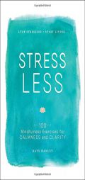 Stress Less: Stop Stressing, Start Living by Kate Hanley Paperback Book
