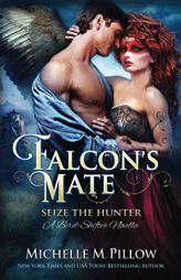 Falcon's Mate: A Bird-Shifter Novella (Seize the Hunter) by Michelle M. Pillow Paperback Book