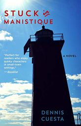 Stuck in Manistique by Dennis Cuesta Paperback Book
