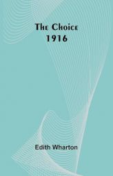 The Choice 1916 by Edith Wharton Paperback Book