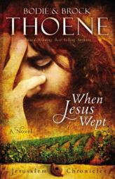 When Jesus Wept by Bodie And Brock Thoene Paperback Book
