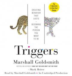 Triggers: How Situations Shape Our Behavior--And How to Create Meaningful Change That Lasts by Marshall Goldsmith Paperback Book
