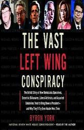 The Vast Left Wing Conspiracy by BYRON YORK Paperback Book