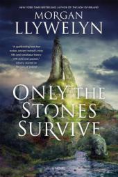 Only the Stones Survive: A Novel by Morgan Llywelyn Paperback Book