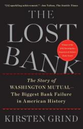 The Lost Bank: The Story of Washington Mutual-The Biggest Bank Failure in American History by Kirsten Grind Paperback Book