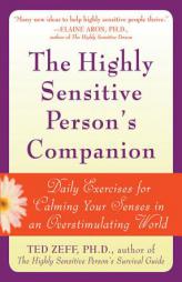 Highly Sensitive Person's Companion: Daily Exercises for Calming Your Senses in an Overstimulating World by Ted Zeff Paperback Book