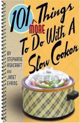 101 More Things to Do With a Slow Cooker by Stephanie Ashcraft Paperback Book