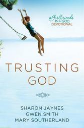 Girlfriends in God Talk about Trusting God by Sharon Jaynes Paperback Book