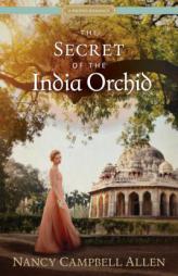 The Secret of the India Orchid by Nancy Campbell Allen Paperback Book