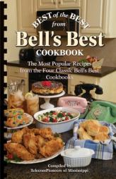 Best of the Best from Bell's Best Cookbook: The Most Popular Recipes from the Four Classic Bell's Best Cookbooks (Best of the Best Cookbook) (Best of by TelecomPioneers of Mississippi Paperback Book