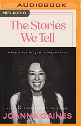The Stories We Tell: Every Piece of Your Story Matters by Joanna Gaines Paperback Book