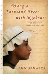 Hang a Thousand Trees with Ribbons: The Story of Phillis Wheatley (Great Episodes) by Ann Rinaldi Paperback Book