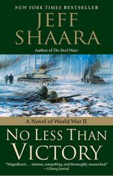 No Less Than Victory of World War II by Jeff Shaara Paperback Book