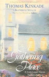 A Gathering Place : A Cape Light Novel (Cape Light Novels) (Cape Light Novels) by Thomas Kinkade Paperback Book