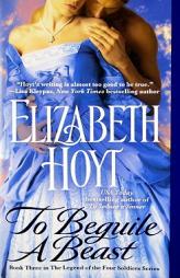 To Beguile A Beast (The Legend of the Four Soldiers) by Elizabeth Hoyt Paperback Book