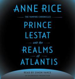 Prince Lestat and the Realms of Atlantis: The Vampire Chronicles by Anne Rice Paperback Book