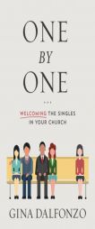 One by One: Welcoming the Singles in Your Church by Gina Dalfonzo Paperback Book