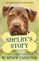 Shelby's Story: A Puppy Tale by W. Bruce Cameron Paperback Book
