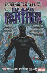 Black Panther Book 6: The Intergalactic Empire of Wakanda Part 1 (Black Panther by Ta-Nehisi Coates (2018)) by Ta-Nehisi Coates Paperback Book