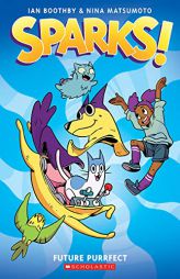 Sparks! Future Purrfect: A Graphic Novel (Sparks! #3) by Ian Boothby Paperback Book