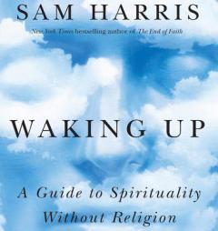 Waking Up: A Guide to Spirituality Without Religion by Sam Harris Paperback Book