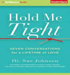 Hold Me Tight: Seven Conversations for a Lifetime of Love by Sue Johnson Paperback Book