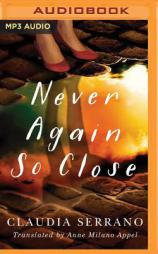 Never Again So Close by Claudia Serrano Paperback Book