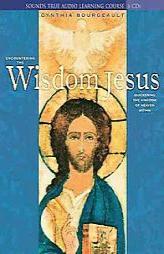 Encountering The Wisdom Jesus by Cynthia Bourgeault Paperback Book