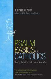 Psalm Basics for Catholics: Seeing Salvation History in a New Way by John Bergsma Paperback Book