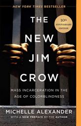 The New Jim Crow (Mass Incarceration in the Age of Colorblindness - 10th Anniversary Edition) by Michelle Alexander Paperback Book