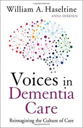Voices in Dementia Care: Reimagining the Culture of Care by William A. Haseltine Paperback Book