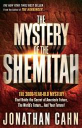 The Mystery of the Shemitah: The 3,000-Year-Old Mystery That Holds the Secret of America's Future, the World's Future, and Your Future! by Jonathan Cahn Paperback Book