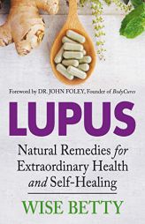 Lupus: Natural Remedies for Extraordinary Health and Self-Healing by Wise Betty Paperback Book