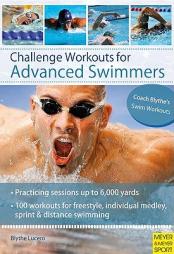Challenge Workouts for Advanced Swimmers by Blythe Lucero Paperback Book
