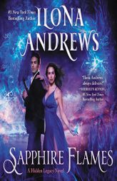 Sapphire Flames: A Hidden Legacy Novel: The Hidden Legacy Series, book 4 by Ilona Andrews Paperback Book