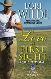 Love at First Sight: A Cupid, Texas Novel by Lori Wilde Paperback Book