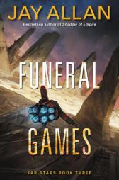 Funeral Games: Far Stars Book Three by Jay Allan Paperback Book