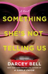 Something She's Not Telling Us: A Novel by Darcey Bell Paperback Book