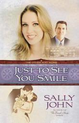 Just to See You Smile (The Other Way Home) by Sally John Paperback Book