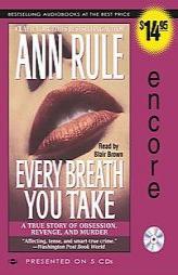 Every Breath You Take: A True Story of Obsession, Revenge, and Murder by Ann Rule Paperback Book