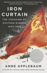 Iron Curtain: The Crushing of Eastern Europe, 1944-1956 by Anne Applebaum Paperback Book