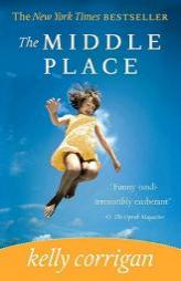 Middle Place, The by Kelly Corrigan Paperback Book