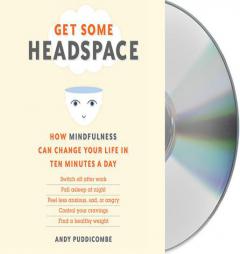 Get Some Headspace: How Mindfulness Can Change Your Life in Ten Minutes a Day by Andy Puddicombe Paperback Book