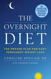 The Overnight Diet: The Proven Plan for Fast, Permanent Weight Loss by Caroline Apovian Paperback Book