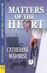 Matters of the Heart by Catherine Maiorisi Paperback Book