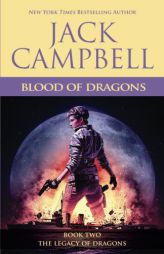 Blood of Dragons (The Legacy of Dragons) (Volume 2) by Jack Campbell Paperback Book