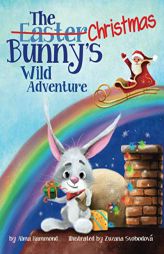 The Christmas Bunny's Wild Adventure by Alma R. Hammond Paperback Book
