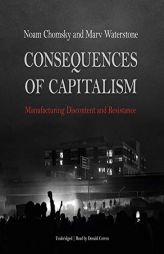 Consequences of Capitalism: Manufacturing Discontent and Resistance by Noam Chomsky Paperback Book